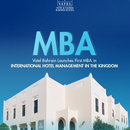 Vatel Bahrain Launches First MBA in International Hotel Management in the Kingdom - Vatel